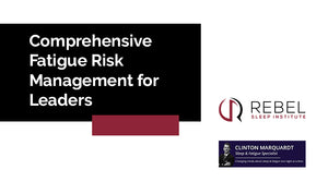 Comprehensive Fatigue Risk Management for Leaders
