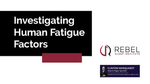 Investigating Human Fatigue Factors